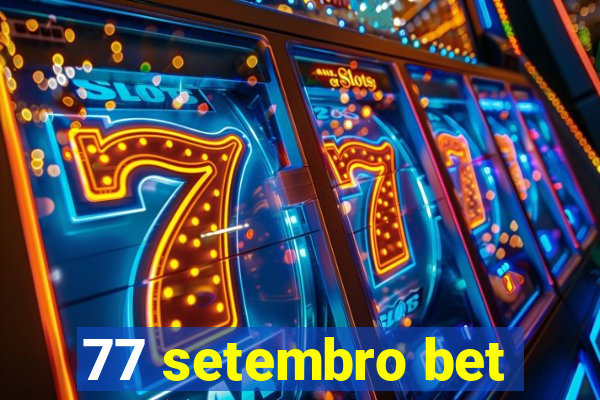 77 setembro bet